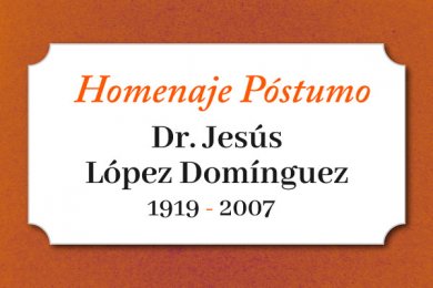 Homenaje Póstumo al Dr. Jesús López Domínguez